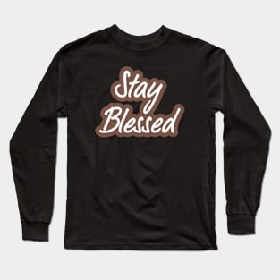 Navigating the Path to Stay Blessed Long Sleeve T-Shirt